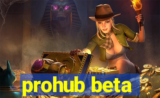 prohub beta